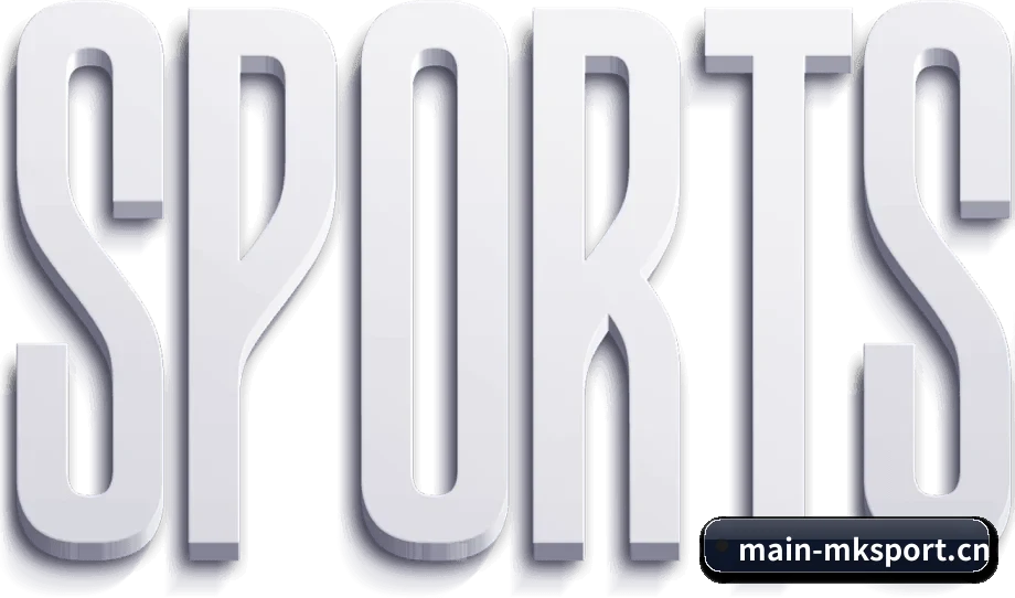 MK体育 APP - MK SPORTS